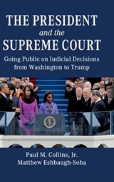 The President and the Supreme Court - JR,  Paul M. (University of Massachusetts, Amherst) Collins ; Matthew (University of North Texas) Eshbaugh-Soha - 9781108498487