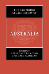 The Cambridge Legal History of Australia - PETER (UNIVERSITY OF CAMBRIDGE) CANE ; LISA (UNIVERSITY OF NEW SOUTH WALES,  Sydney) Ford ; Mark McMillan - 9781108499224