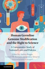 Human Germline Genome Modification and the Right to Science - ANDREA BOGGIO ; CESARE P. R. (LOYOLA MARYMOUNT UNIVERSITY,  California) Romano ; Jessica (Universidad Autonoma de Madrid) Almqvist - 9781108499873
