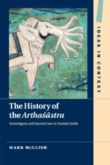 The History of the Arthasastra - MARK (NORTHWESTERN UNIVERSITY,  Illinois) McClish - 9781108701747