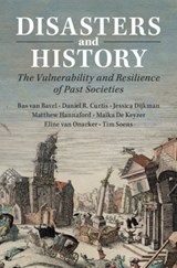 Disasters and History - VAN BAVEL,  Bas (Universiteit Utrecht, The Netherlands) ; Curtis, Daniel R. (Erasmus Universiteit Rotterdam) ; Dijkman, Jessica (Universiteit Utrecht, The Netherlands) ; Hannaford, Matthew (University of Lincoln) - 9781108702119