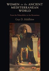 Women in the Ancient Mediterranean World - Guy D. (University of Newcastle upon Tyne) Middleton - 9781108703833