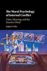 The Moral Psychology of Internal Conflict - RALPH D. (CLARK ATLANTA UNIVERSITY,  Georgia) Ellis - 9781108713764