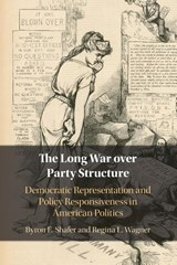 The Long War over Party Structure - Byron E. (University of Wisconsin Shafer ; Regina L. (University of Alabama) Wagner - 9781108718868