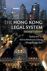 The Hong Kong Legal System - Stefan H. C. Lo ; Kevin Kwok-yin (The Chinese University of Hong Kong) Cheng ; Wing Hong (City University of Hong Kong) Chui - 9781108721820