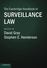 The Cambridge Handbook of Surveillance Law - DAVID (UNIVERSITY OF MARYLAND,  Baltimore) Gray ; Stephen E. (University of Oklahoma) Henderson - 9781108722100
