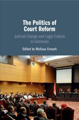 The Politics of Court Reform - MELISSA (UNIVERSITY OF NEW SOUTH WALES,  Sydney) Crouch - 9781108737081