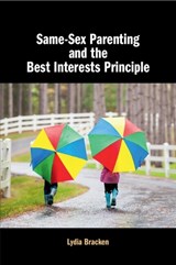Same-Sex Parenting and the Best Interests Principle - Lydia (University of Limerick) Bracken - 9781108739566