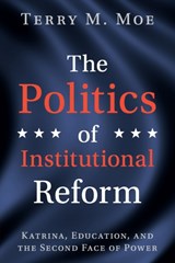 The Politics of Institutional Reform - TERRY M. (STANFORD UNIVERSITY,  California) Moe - 9781108740388