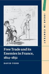 Free Trade and its Enemies in France, 1814-1851 - David (King's College London) Todd - 9781108741842