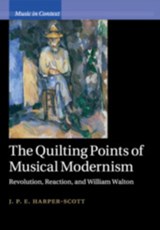 The Quilting Points of Musical Modernism - J. P. E. (ROYAL HOLLOWAY,  University of London) Harper-Scott - 9781108746830