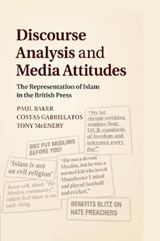 Discourse Analysis and Media Attitudes - PAUL (LANCASTER UNIVERSITY) BAKER ; COSTAS (EDGE HILL UNIVERSITY,  Ormskirk) Gabrielatos ; Tony (Lancaster University) McEnery - 9781108790611