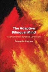 The Adaptive Bilingual Mind - Evangelia (Centre National de la Recherche Scientifique (CNRS) Adamou - 9781108813273