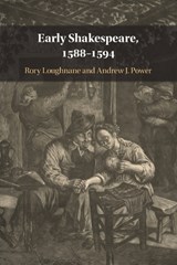 Early Shakespeare, 1588-1594 - RORY (UNIVERSITY OF KENT,  Canterbury) Loughnane ; Andrew J. Power - 9781108817875