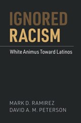 Ignored Racism - Mark D. (Arizona State University) Ramirez ; David A. M. (Iowa State University) Peterson - 9781108817943