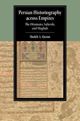 Persian Historiography across Empires - Sholeh A. Quinn - 9781108820387