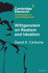 Wittgenstein on Realism and Idealism - David R. (West Virginia University) Cerbone - 9781108827027