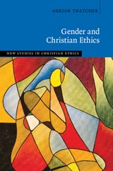 Gender and Christian Ethics - THATCHER,  Adrian (University of Exeter) - 9781108839488