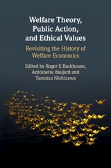 Welfare Theory, Public Action, and Ethical Values - Roger E. Backhouse ; Antoinette Baujard ; Tamotsu Nishizawa - 9781108841450