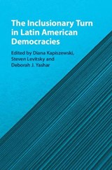 The Inclusionary Turn in Latin American Democracies - Kapiszewski Diana Kapiszewski ; Levitsky Steven R. Levitsky ; Yashar Deborah J. Yashar - 9781108842044
