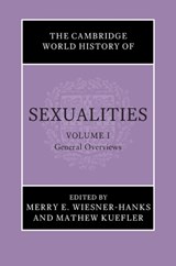 The Cambridge World History of Sexualities: Volume 1, General Overviews - Merry E. (University of Wisconsin Wiesner-Hanks ; Mathew (San Diego State University) Kuefler - 9781108842082