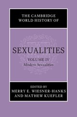 The Cambridge World History of Sexualities: Volume 4, Modern Sexualities - Merry E. (University of Wisconsin Wiesner-Hanks ; Mathew (San Diego State University) Kuefler - 9781108842112