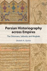 Persian Historiography across Empires - Sholeh A. Quinn - 9781108842211