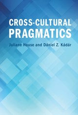 Cross-Cultural Pragmatics - Juliane (Universitat Hamburg) House ; Daniel Z. Kadar - 9781108845113