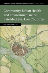 Community, Urban Health and Environment in the Late Medieval Low Countries - Janna (Universiteit van Amsterdam) Coomans - 9781108927161