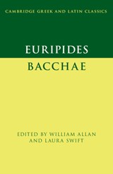 Euripides: Bacchae - William (University of Oxford) Allan ; Laura (University of Oxford) Swift - 9781108948388