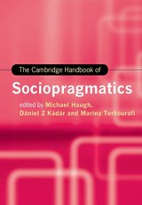 The Cambridge Handbook of Sociopragmatics - Michael Haugh ; Daniel Z. Kadar ; Marina Terkourafi - 9781108949309