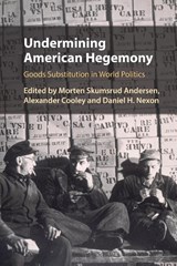 Undermining American Hegemony - Morten Skumsrud Andersen ; Alexander (Barnard College Cooley ; Daniel H. (Georgetown University Nexon - 9781108949323