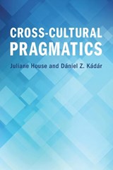 Cross-Cultural Pragmatics - Juliane (Universitat Hamburg) House ; Daniel Z. Kadar - 9781108949545