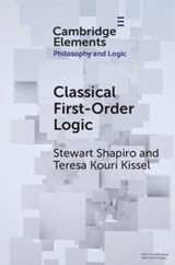 Classical First-Order Logic - STEWART (OHIO STATE UNIVERSITY) SHAPIRO ; TERESA KOURI (OLD DOMINION UNIVERSITY,  Virginia) Kissel - 9781108987004