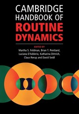Cambridge Handbook of Routine Dynamics - Martha S. (University of California Feldman ; Brian T. (Michigan State University) Pentland ; Luciana (University of Edinburgh) D'Adderio - 9781108995092