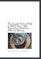 The Complete Poetical Works of Robert Burns, with Biographical Introduction, Notes and Glossary - Nathan Haskell Dole; Robert Burns - 9781115254571