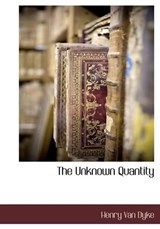 The Unknown Quantity - Henry Van Dyke - 9781115420488