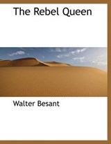 The Rebel Queen - BESANT,  Walter - 9781116002591