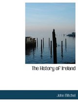 The History of Ireland - MITCHEL,  John - 9781116083521