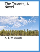 The Truants, a Novel - MASON,  A E W - 9781116629293
