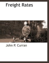 Freight Rates - John P Curran - 9781117876962