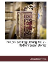 The Lock and Key Library, Vol. 2 - Mediterranean Stories - Julian Hawthorne - 9781117888736