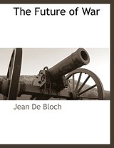 The Future of War - Jean De Bloch - 9781117889559