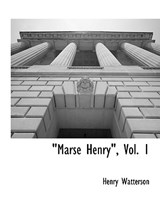 Marse Henry, Vol. 1 - Henry Watterson - 9781117904085
