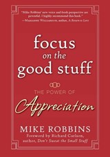 Focus on the Good Stuff - Mike Robbins - 9781118041086