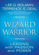 The Wizard and the Warrior - Lee G. Bolman ; Terrence E. Deal - 9781118046647