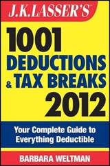 J.K. Lasser's 1001 Deductions and Tax Breaks 2012 - Barbara Weltman - 9781118176474