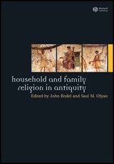 Household and Family Religion in Antiquity - John Bodel ; Saul M. (Brown University) Olyan - 9781118255339
