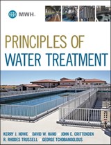 Principles of Water Treatment - David W. Hand ; John C. Crittenden ; R. Rhodes Trussell ; George Tchobanoglous ; Kerry J. Howe - 9781118309704