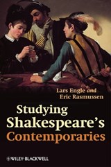 Studying Shakespeare's Contemporaries - Lars Engle ; Eric Rasmussen - 9781118325926